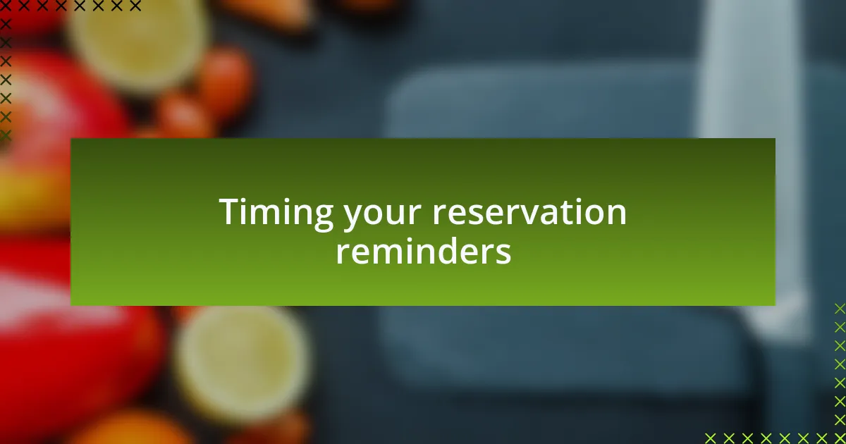 Timing your reservation reminders