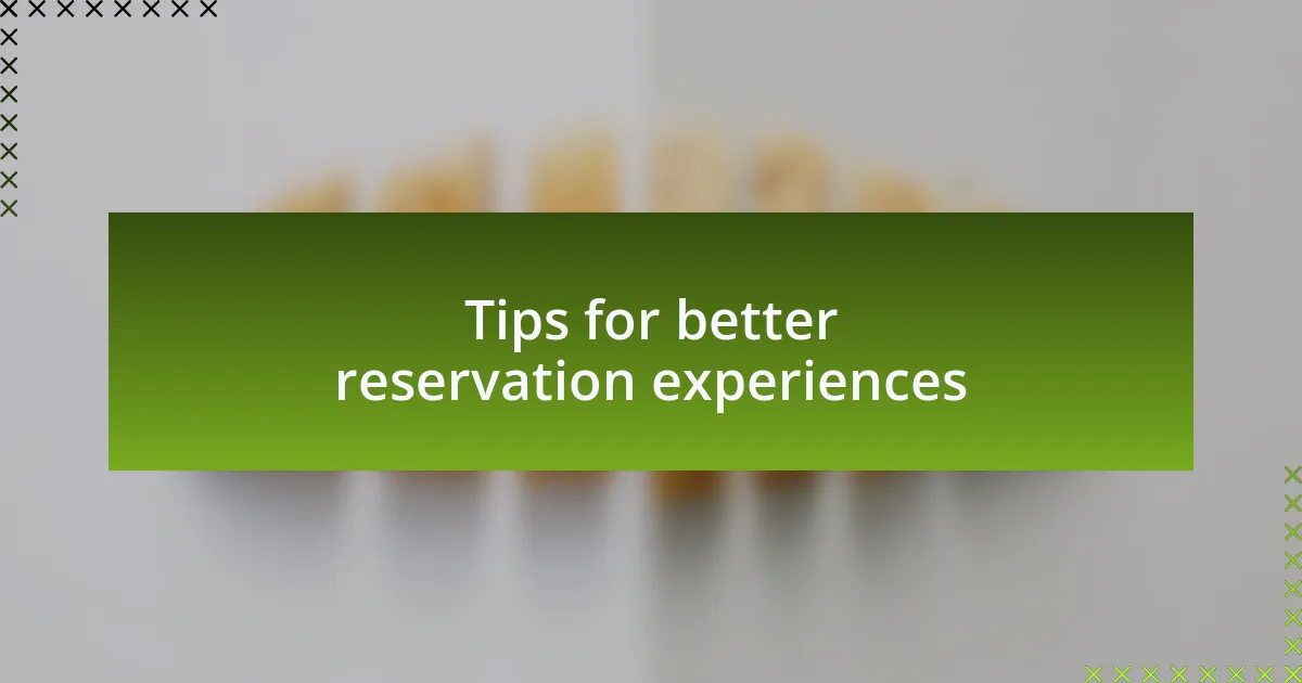 Tips for better reservation experiences