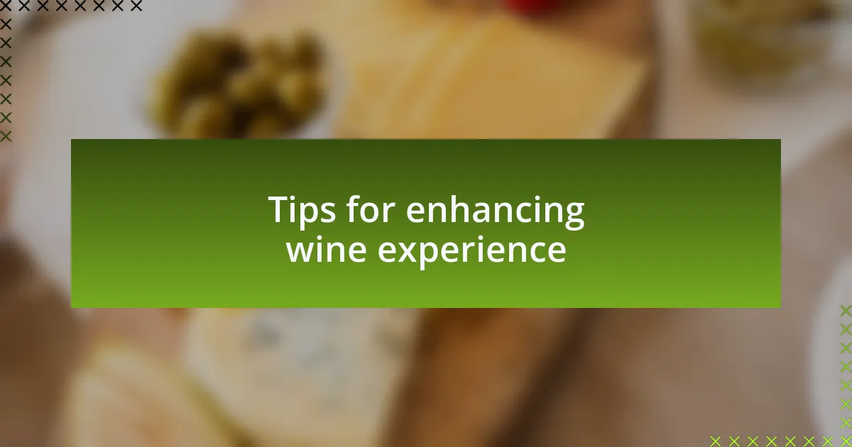 Tips for enhancing wine experience