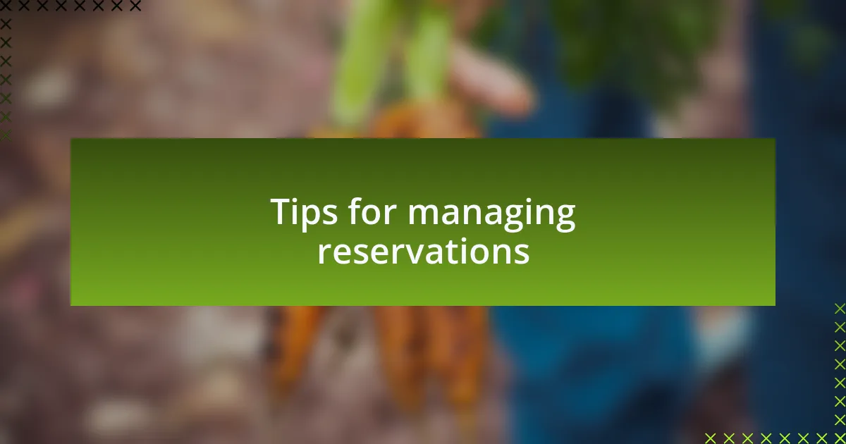 Tips for managing reservations