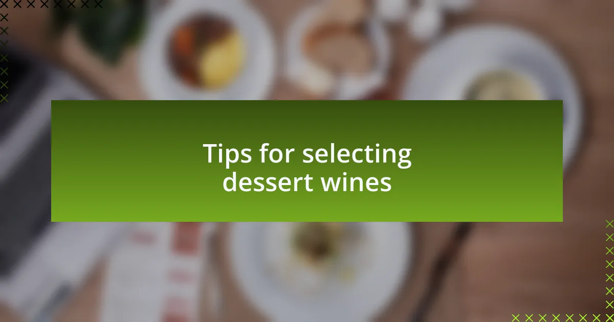 Tips for selecting dessert wines