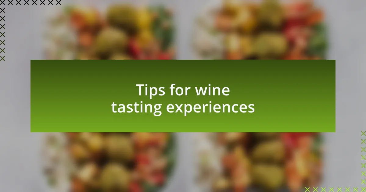 Tips for wine tasting experiences