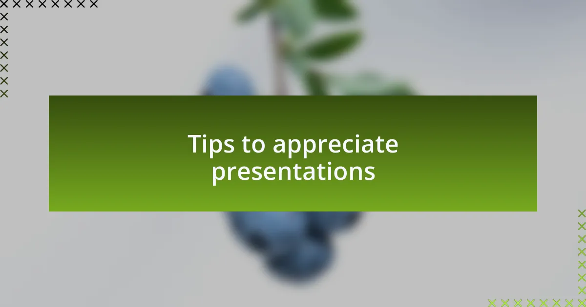 Tips to appreciate presentations