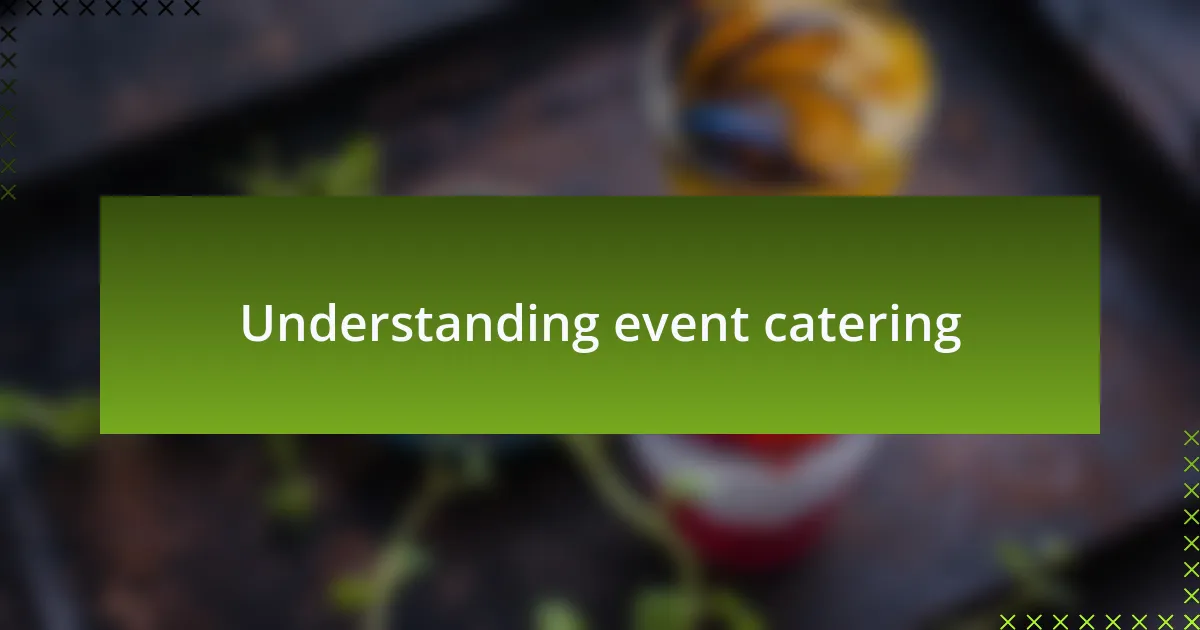 Understanding event catering
