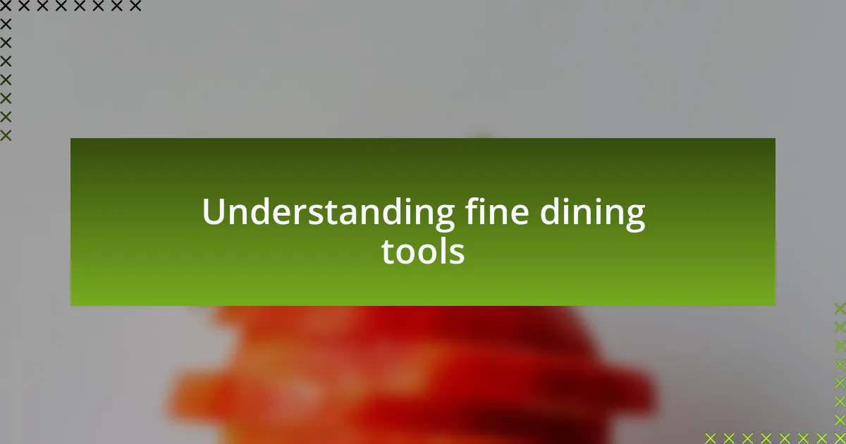 Understanding fine dining tools