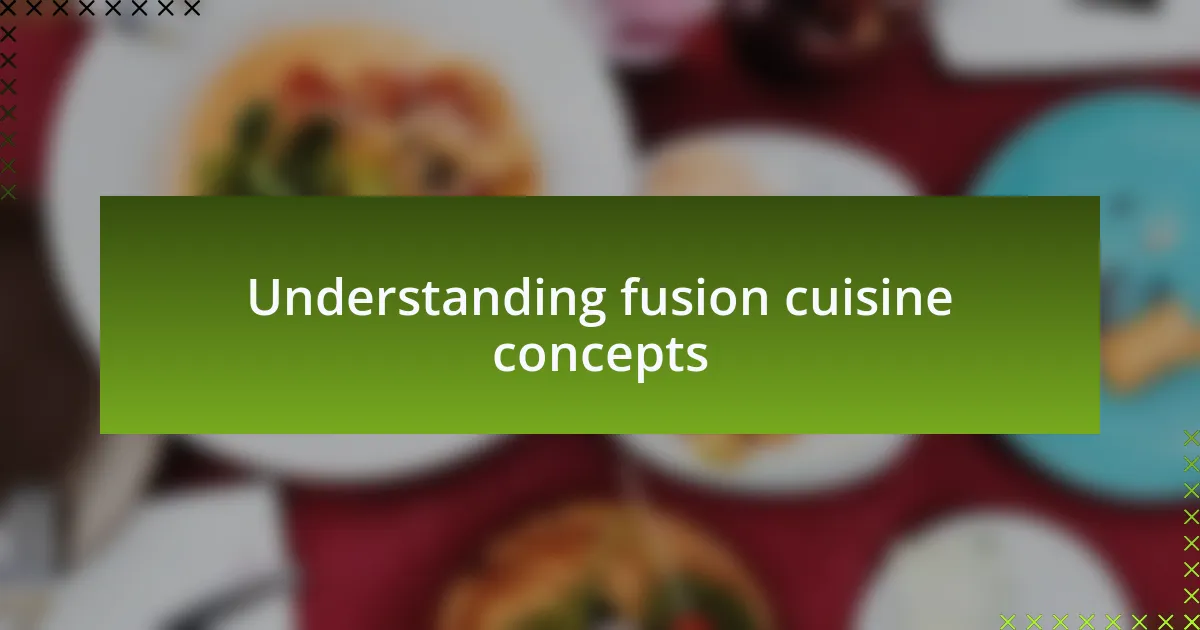 Understanding fusion cuisine concepts