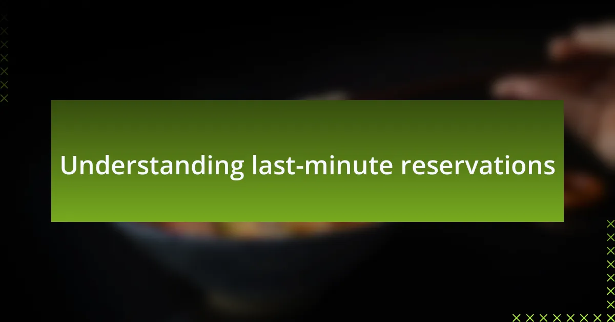 Understanding last-minute reservations