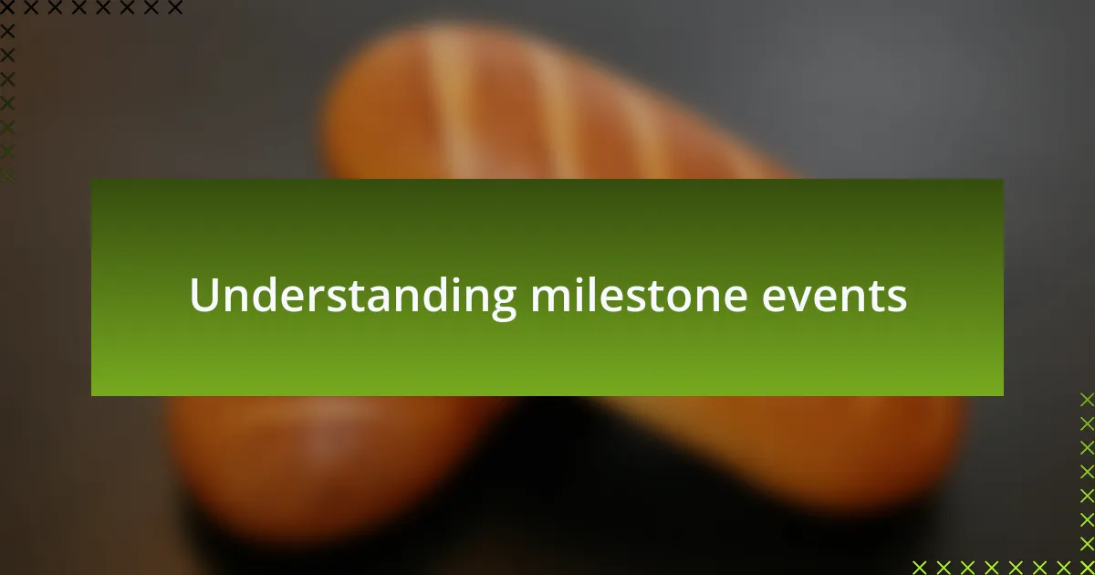 Understanding milestone events