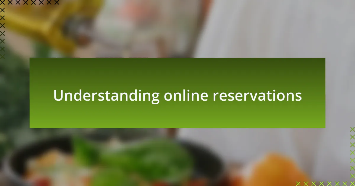 Understanding online reservations