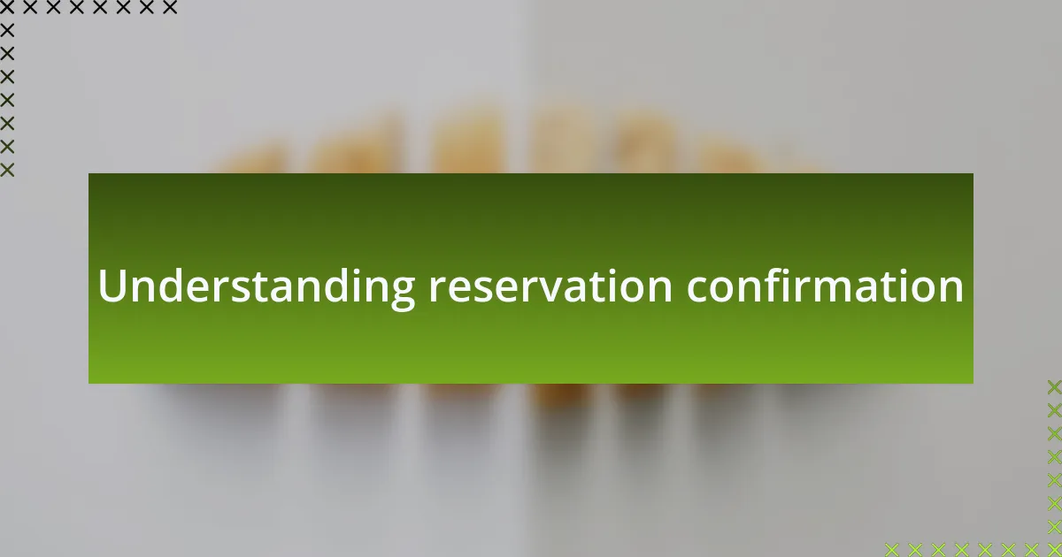 Understanding reservation confirmation