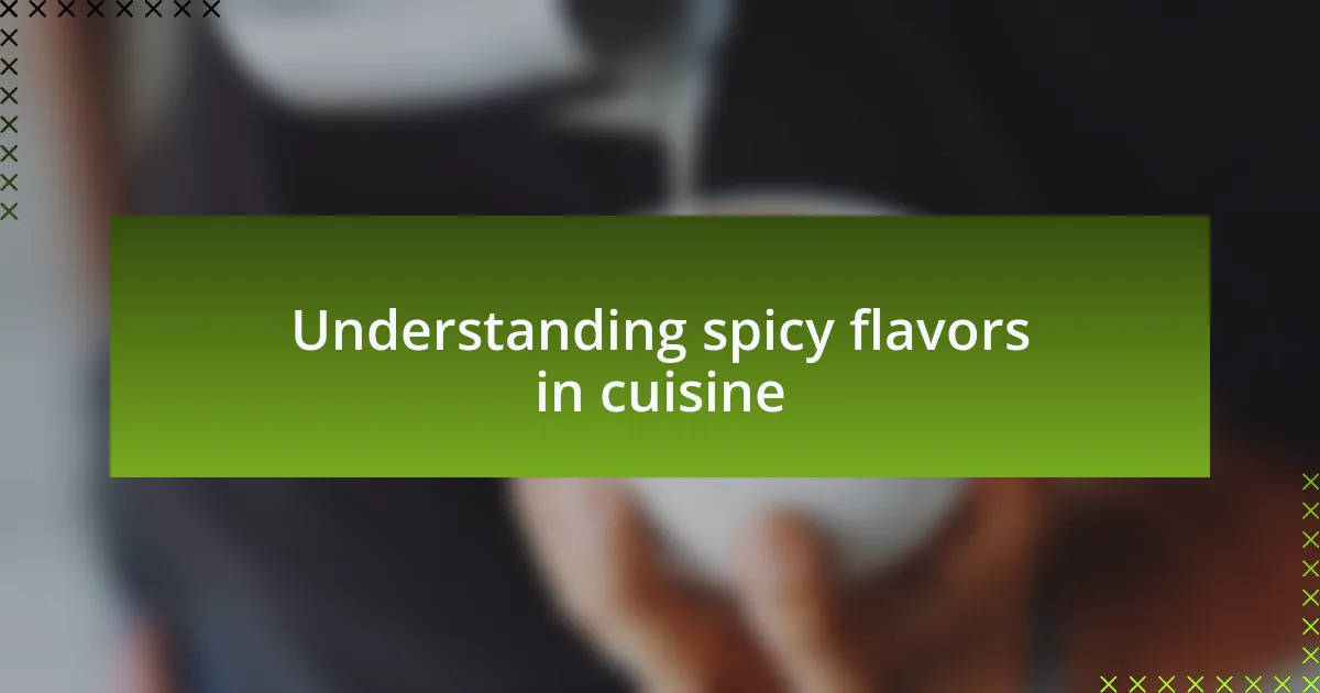 Understanding spicy flavors in cuisine