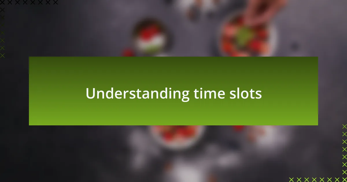 Understanding time slots