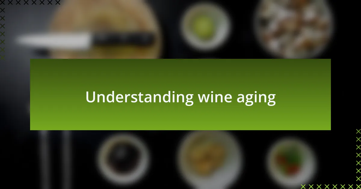 Understanding wine aging