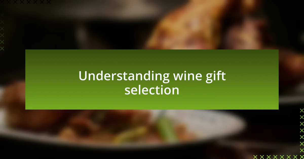 Understanding wine gift selection