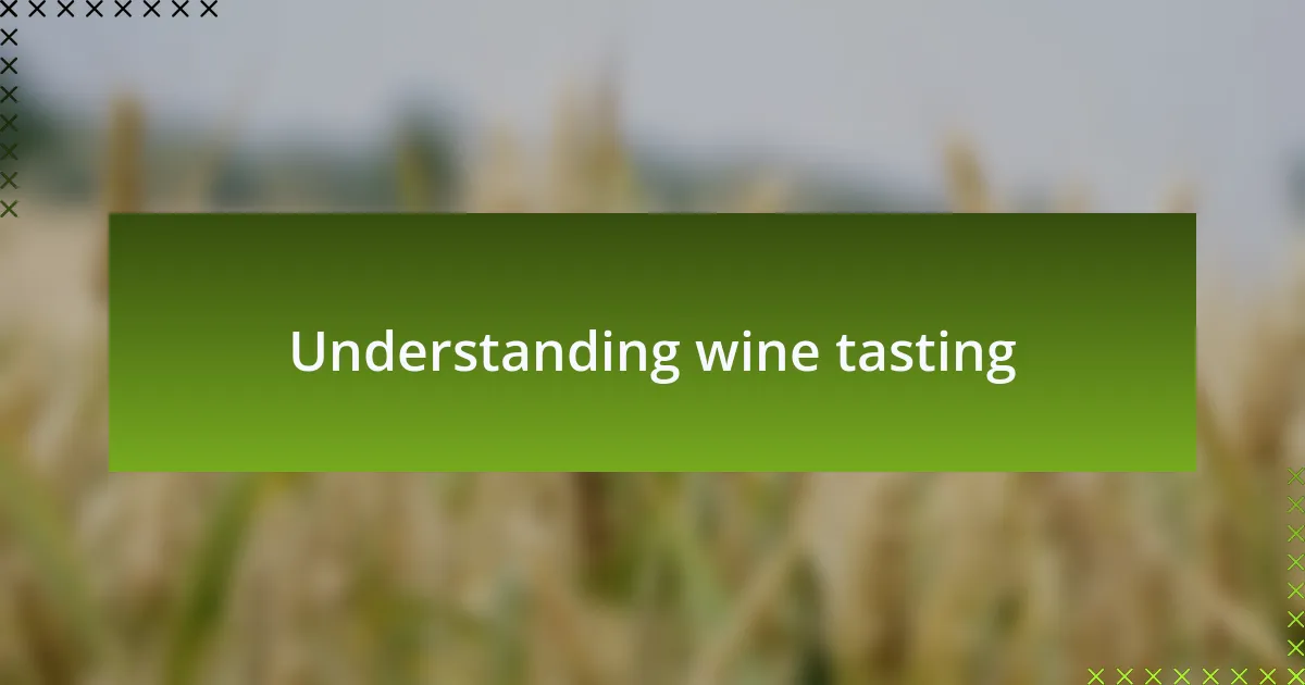 Understanding wine tasting
