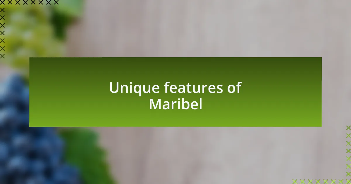 Unique features of Maribel