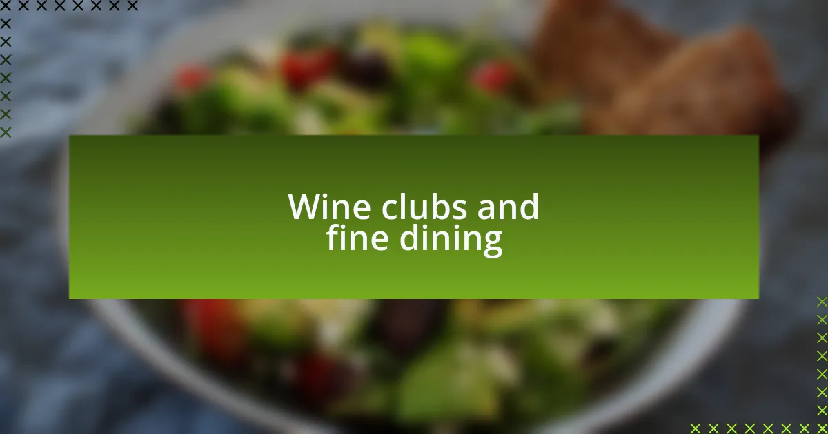 Wine clubs and fine dining